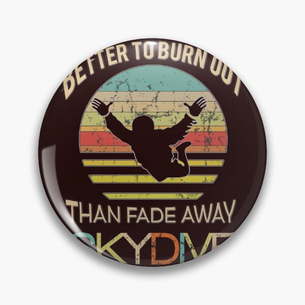 Item preview, Funny Better to Burn Out Than Fade Away Skydive Gift Design designed and sold by LGamble12345.