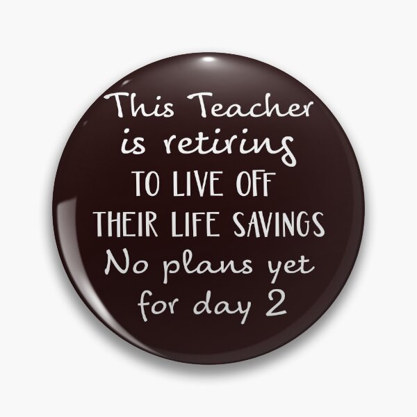 Item preview, Fun Retirement Teacher Life Savings Gift Design designed and sold by LGamble12345.