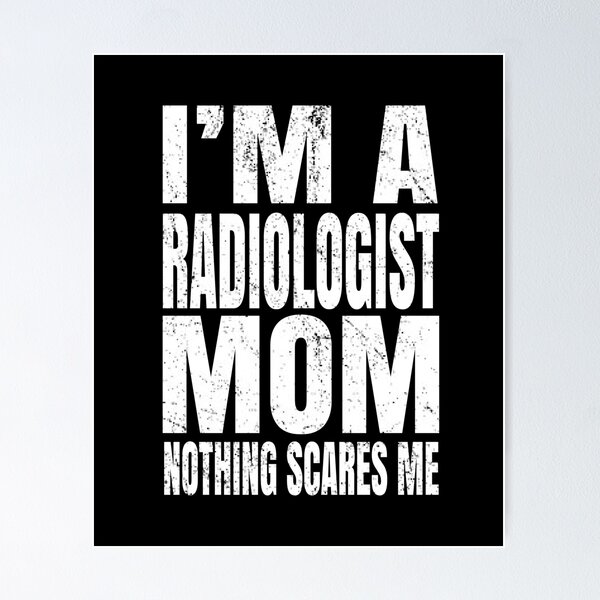 Item preview, I'm A Radiologist Mom Nothing Scares Me - Radiotherapist print designed and sold by Grabitees.