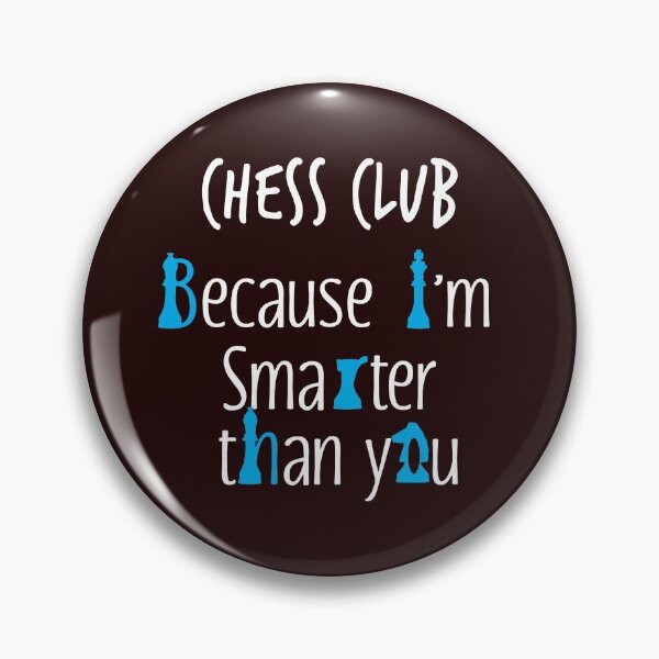 Item preview, Funny Chess Club Design   Because I'm Smarter than You designed and sold by LGamble12345.