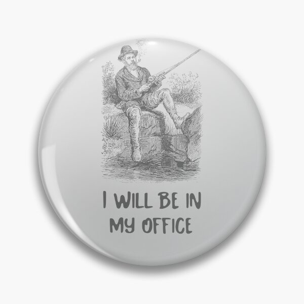Item preview, I will be in my office - Old Time Best fishing  designed and sold by Radu Matei.