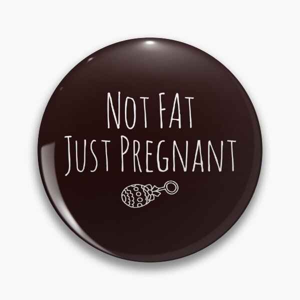 Item preview, Funny Pregnant Announcement I'm Not Fat I'm Pregnant Design designed and sold by LGamble12345.