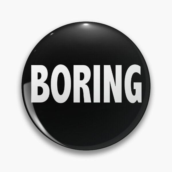 Item preview, Boring designed and sold by SassyClassyMe.