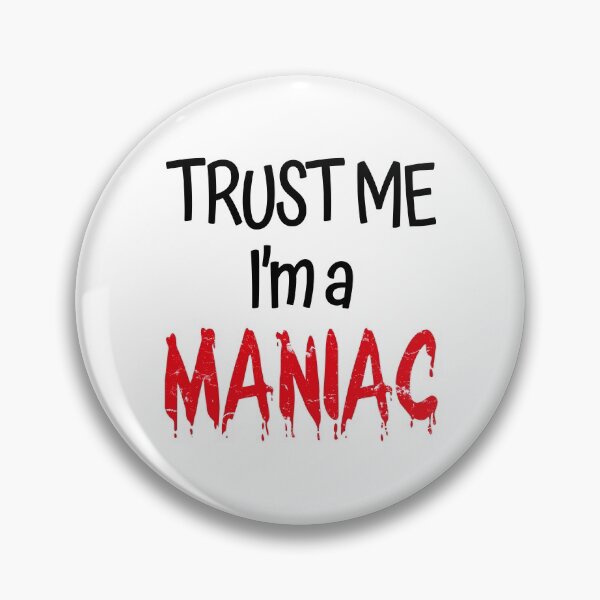 Item preview, Trust Me I'm A Maniac (Halloween Edition) designed and sold by SassyClassyMe.