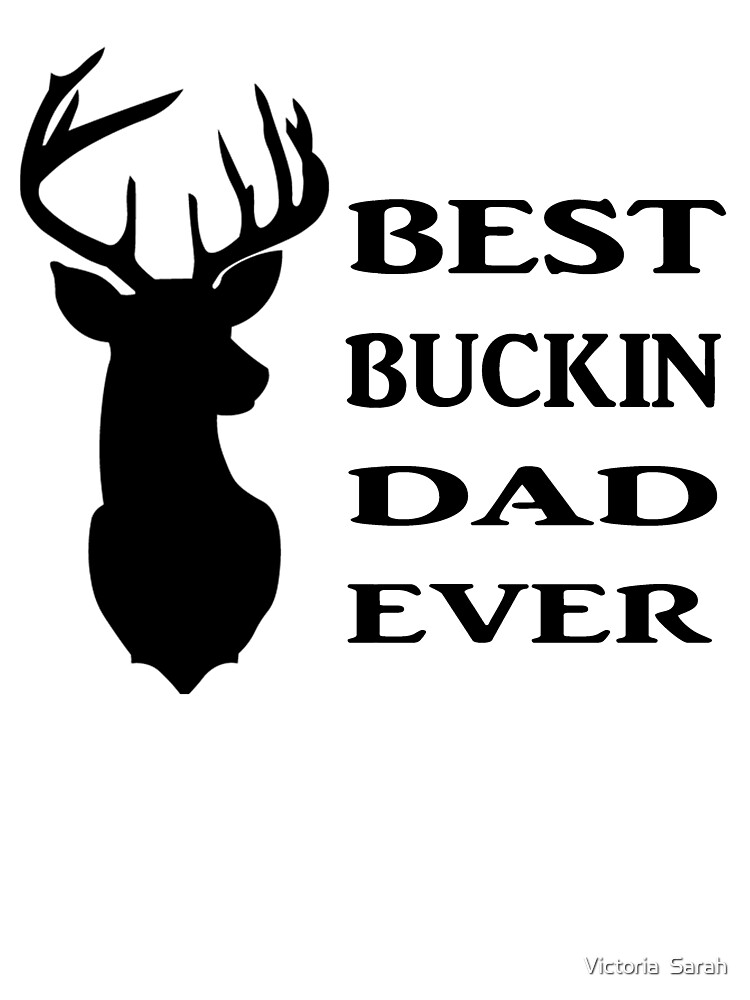 Download Best Buckin Dad Ever Kids T Shirt By Victoriasarah Redbubble