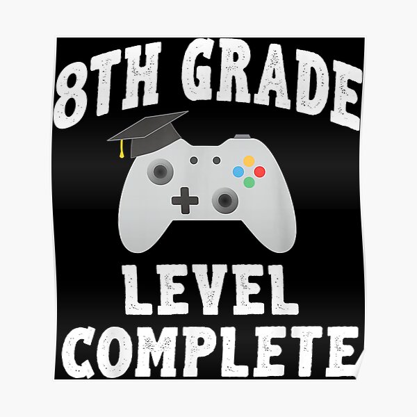 8th Grade Level Complete Graduation Gamer Poster By Jonathancallas Redbubble