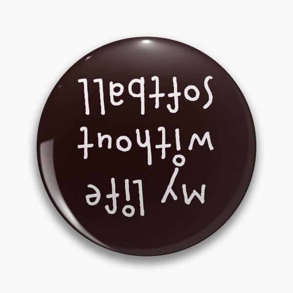 Item preview, Funny Softball Design   My Life Without Softball in Upside Down designed and sold by LGamble12345.