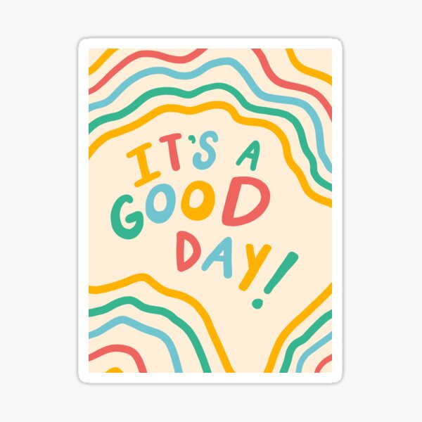 it's a good day Sticker
