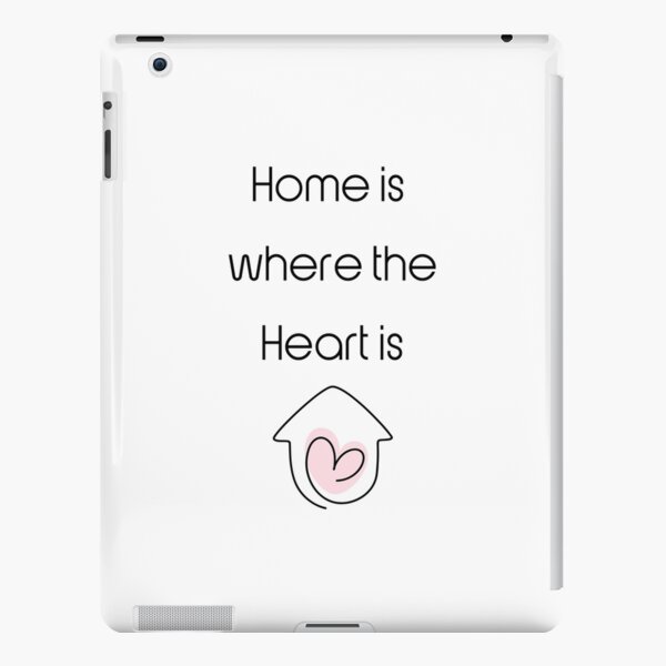 Home is where the heart is. iPad Snap Case
