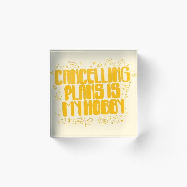Cancelling Plans is my Hobby - Introverted typography slogan Acrylic Block