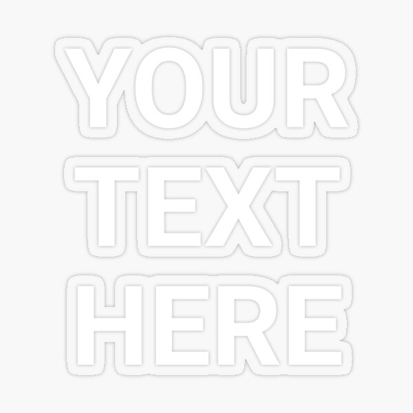 Add Your Own Text Stickers Redbubble
