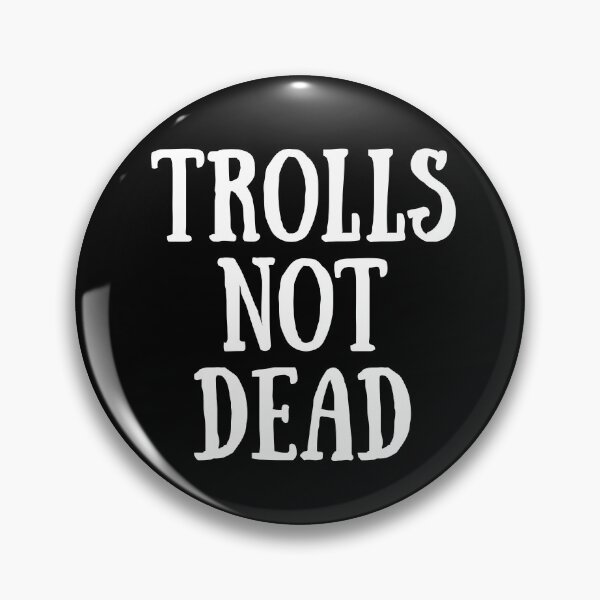 Item preview, TROLLS NOT DEAD designed and sold by micalef.