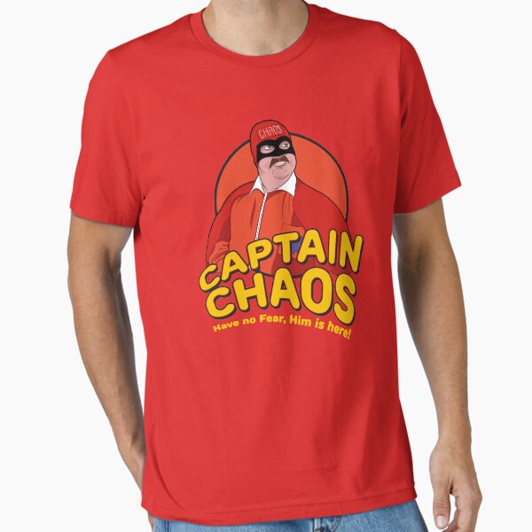 Have no Fear Him Is Here - Captain Chaos Essential T-Shirt