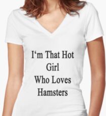 I'm That Hot Girl Who Loves Hamsters Women's Fitted V-Neck T-Shirt