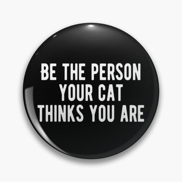 Item preview, Be The Person Your Cat Thinks You Are designed and sold by CatMonkStudios.