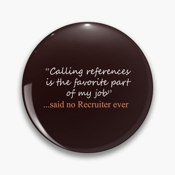 Item preview, Funny Said No recruiter ever Design designed and sold by LGamble12345.