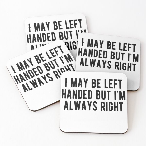 Item preview, I May Be Left Handed But I'm Always Right designed and sold by CatMonkStudios.
