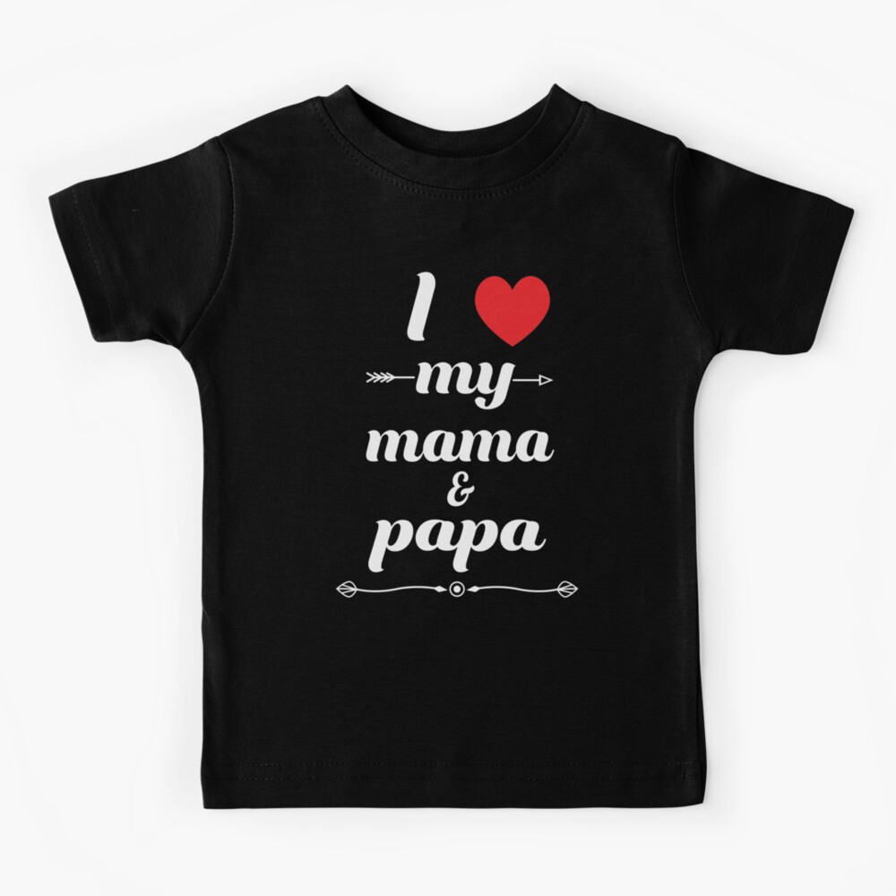 I love you Mama and Papa Kids T-Shirt for Sale by freskalatte