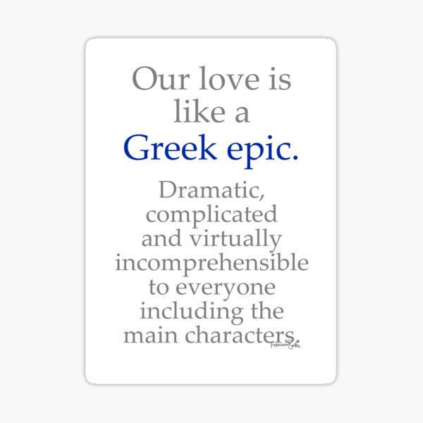 Our Love is Like a Greek Epic Sticker