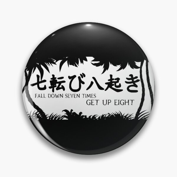 Item preview, Japanese Proverb Fall Down Seven Times Get Up or Stand Up Eight - Japan Theme designed and sold by GAM3RAGS.