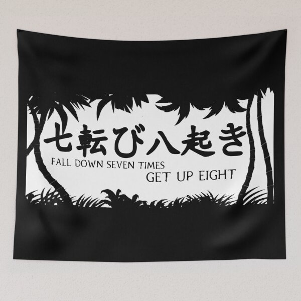 Item preview, Japanese Proverb Fall Down Seven Times Get Up or Stand Up Eight - Japan Theme designed and sold by GAM3RAGS.