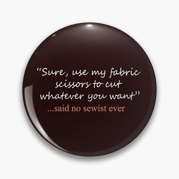 Item preview, Funny Said No Seamstrist or sewist ever Design designed and sold by LGamble12345.
