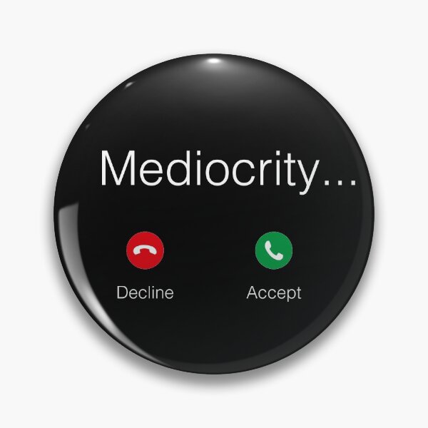 Item preview, Mediocrity Calling designed and sold by Jingatees.