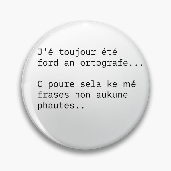 Item preview, I've always been ford an ortografe ... C poure sela ke mé frases non aukune phautes designed and sold by NewDesignFR.