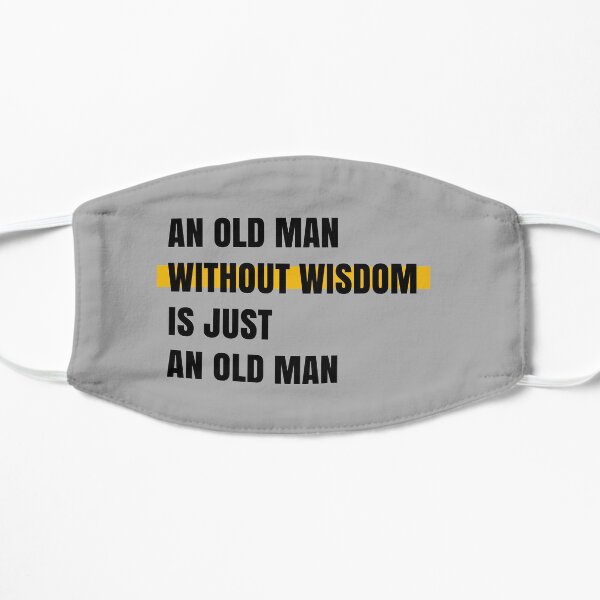 An old man without wisdom is just an old man Mask