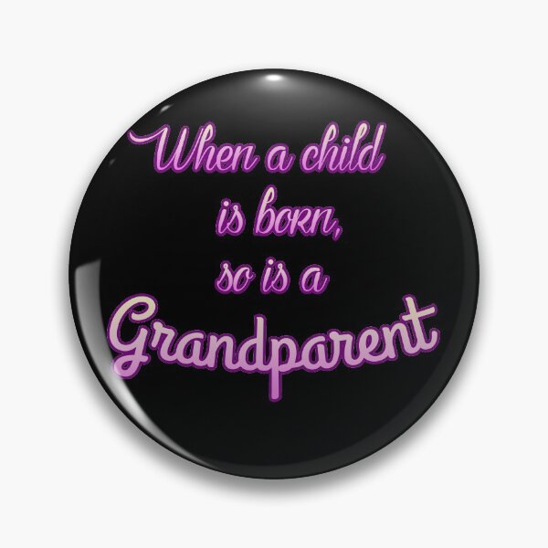 Item preview, When a child is born, so is a Grandparent designed and sold by With My Hands By K.