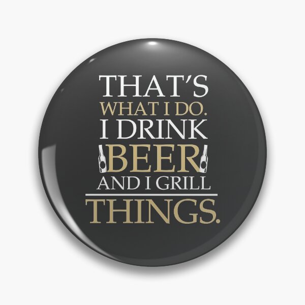 Item preview, I Drink Beer And I Grill Things designed and sold by kjanedesigns.