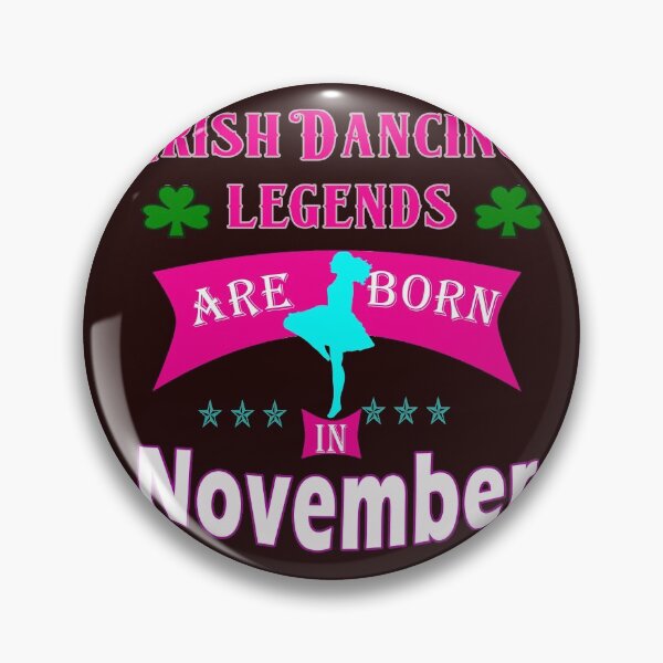 Item preview, Irish Dancing legends are born in November designed and sold by LGamble12345.