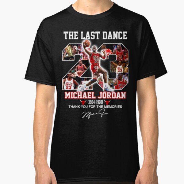 THE LAST DANCE 23 MICHAEL JORDAN 1984-1998 THANK YOU FOR THE MEMORIES Classic T-Shirt