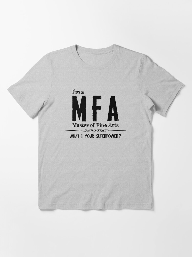 Mfa Graduation Gifts I M A Master Of Fine Arts What S Your Superpower Funny Gift Ideas For New Masters Degree Graduate From College University T Shirt By Merkraht Redbubble