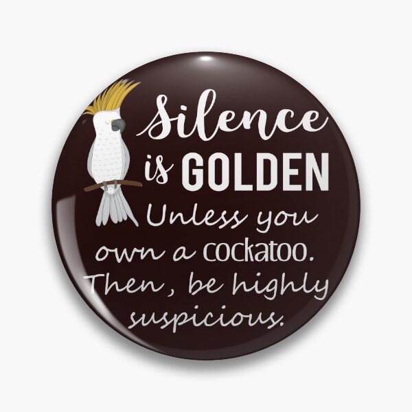 Item preview, Top Fun Cockatoo Silence is Golden Gift Design designed and sold by LGamble12345.