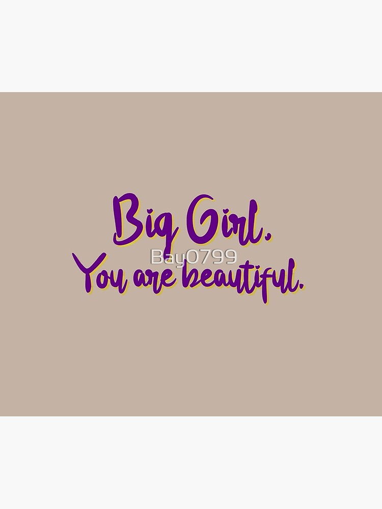Big Girl, You Are Beautiful - MIKA Design by Bay0799