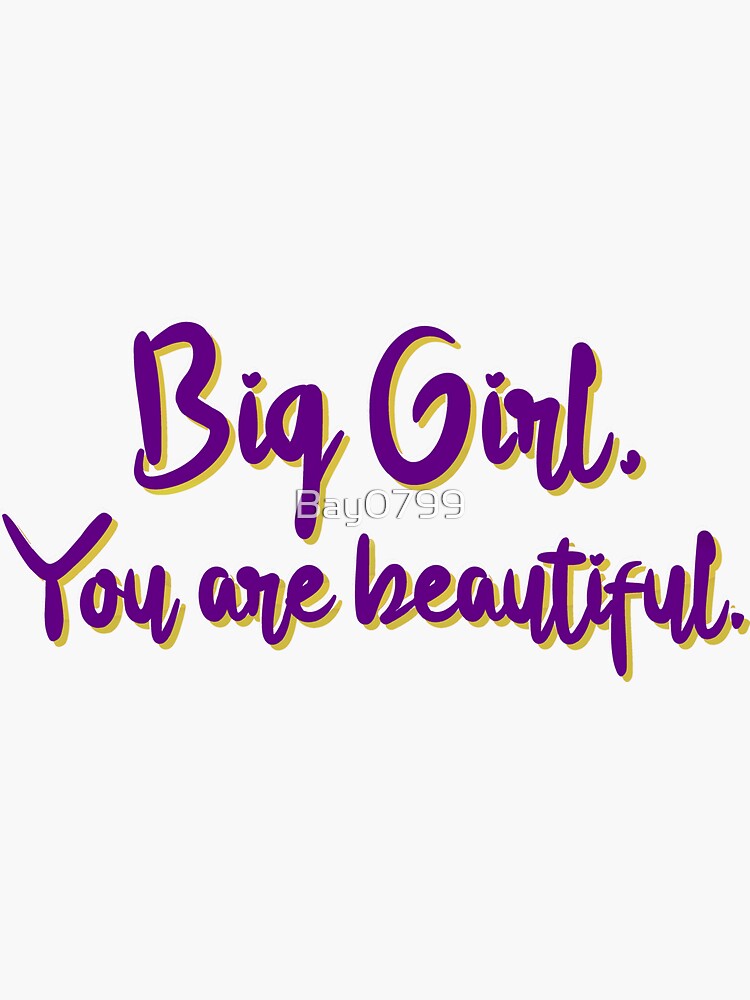 Big Girl, You Are Beautiful - MIKA Design by Bay0799