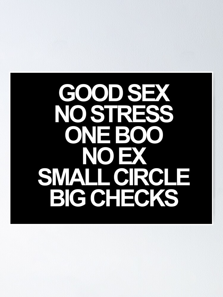 Good Sex, No Stress, One Boo, No Ex, Small Circle, Big Checks