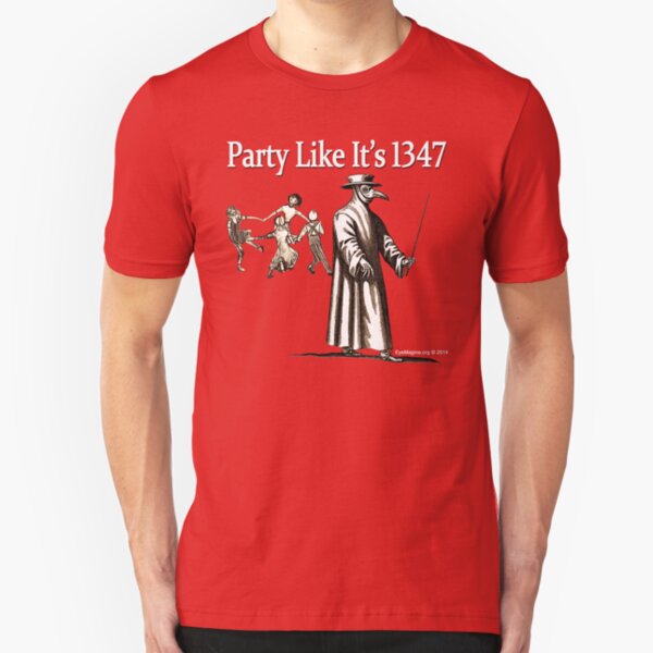 Party Like It's 1347 Slim Fit T-Shirt