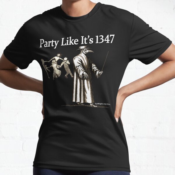 Party Like It's 1347 Active T-Shirt