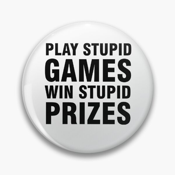 Item preview, Play stupid games Win stupid prizes designed and sold by allthetees.