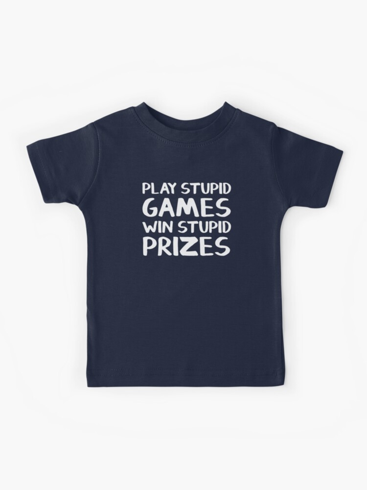 Play stupid games win stupid prizes shirt online