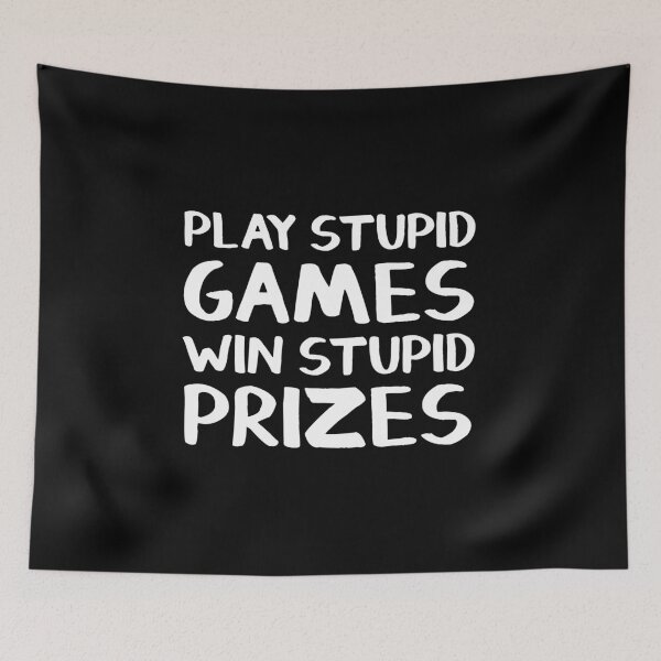 Item preview, Play stupid games Win stupid prizes designed and sold by allthetees.