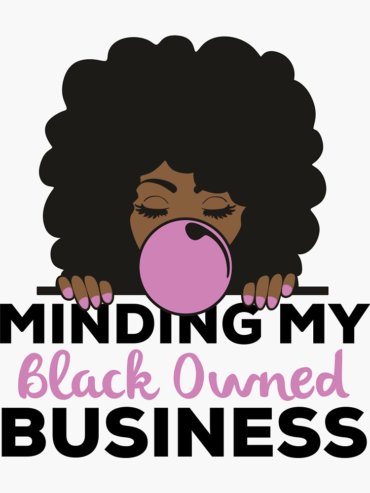 Minding My Black Owned Business Black Women With Afro Blowing Bubble Gum That Melanin Tho™ by sweetiescloset