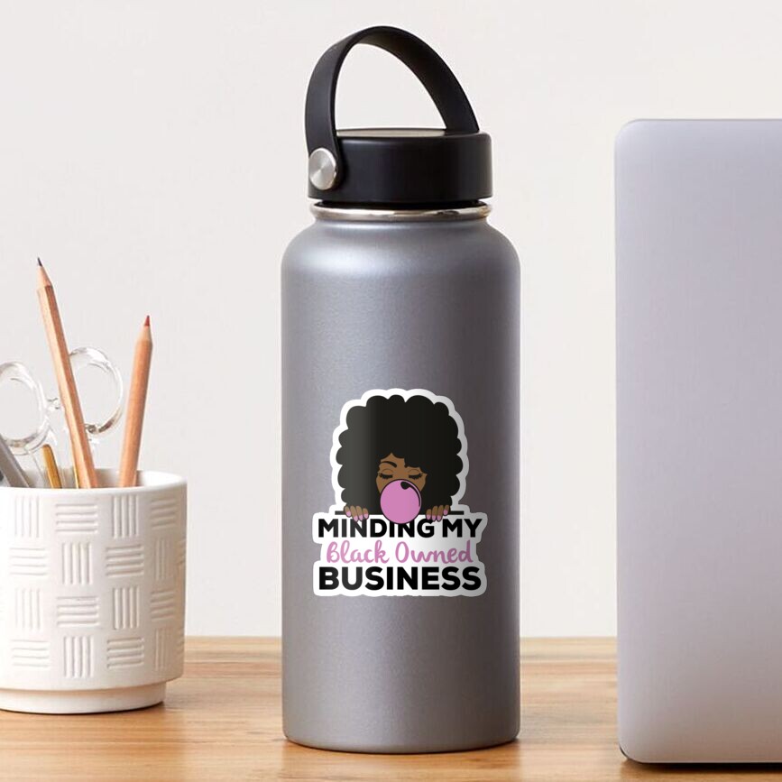 Minding My Black Owned Business Black Women With Afro Blowing Bubble Gum That Melanin Tho™ Sticker
