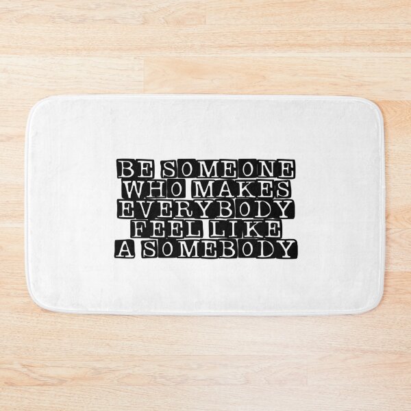 Item preview, Be someone who makes everybody feel like a somebody designed and sold by Profashionall.