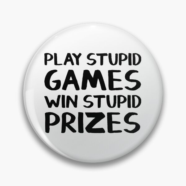 Item preview, Play stupid games Win stupid prizes designed and sold by allthetees.