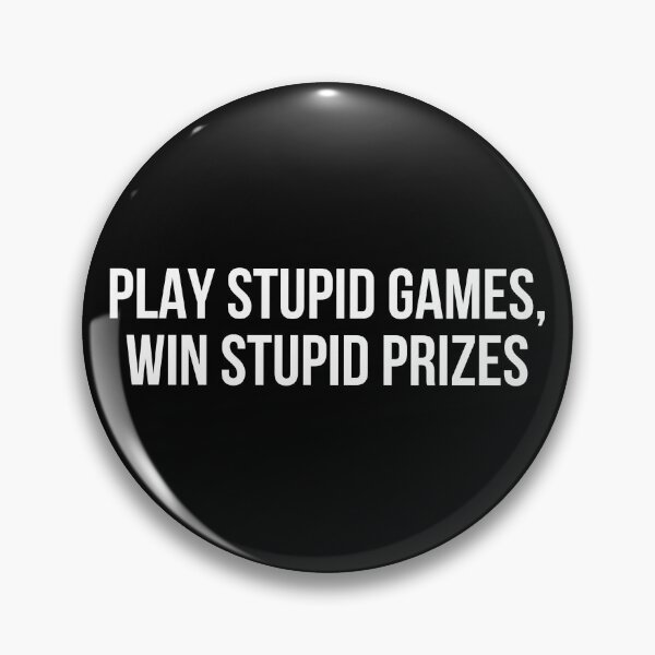Item preview, Play stupid games Win stupid prizes designed and sold by allthetees.