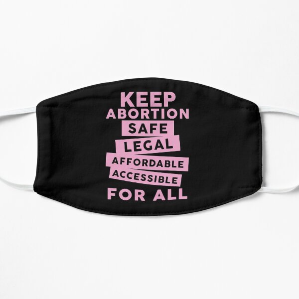 Keep Abortion Safe, Legal, Affordable, Accessible For All Mask