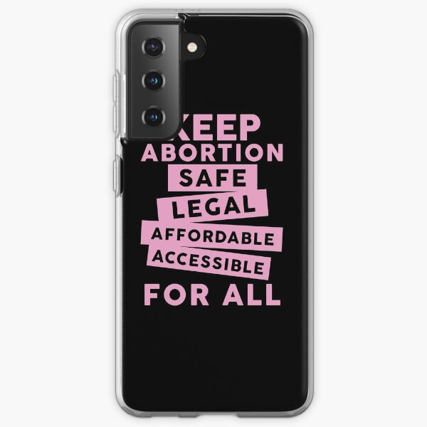 Keep Abortion Safe, Legal, Affordable, Accessible For All Samsung Galaxy Soft Case